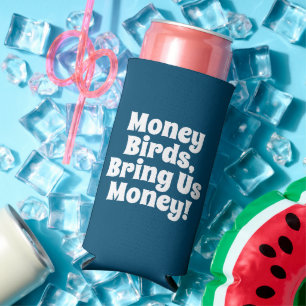 Enfriador De Latas Slim Divertido "¡Aves de Dinero, Tráenos Dinero!" Azul