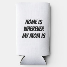 Enfriador De Latas Slim El hogar está donde sea que mi madre esté