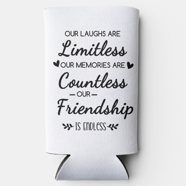 Enfriador De Latas Slim Our Laughs Are Limitless Friendship Quote (Anverso)