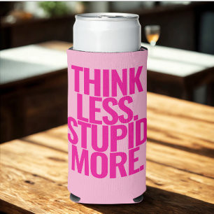 Enfriador De Latas Slim Personalizado gracioso texto piensa menos estúpido