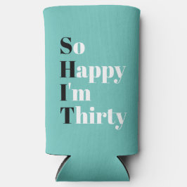 Enfriador De Latas Slim Tan feliz que tengo 30 años, Fiesta Seltzer Ca