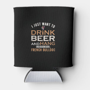Enfriador De Latas Solo Quiero Beber Cerveza Y Colgar Con Perro Franc