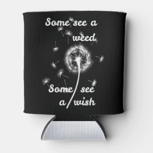 Enfriador De Latas Some see a weed some see a wish