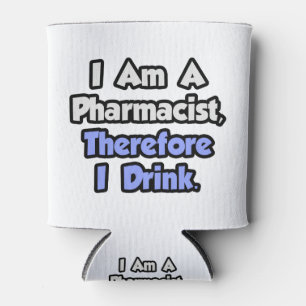 Enfriador De Latas Soy Farmacéutico, Por Lo Tanto Bebí
