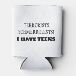 Enfriador De Latas ¡Terroristas Schmerroristas! ¡Tengo adolescentes!