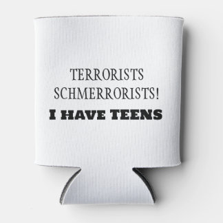 Enfriador De Latas ¡Terroristas Schmerroristas! ¡Tengo adolescentes!