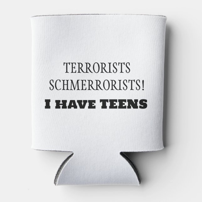 Enfriador De Latas ¡Terroristas Schmerroristas! ¡Tengo adolescentes! (Anverso)