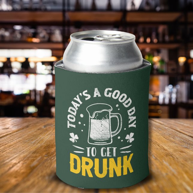 Enfriador De Latas Today's a Good Day To Get Drunk Funny St Patrick's (Subido por el creador)
