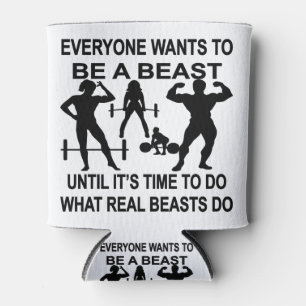 Enfriador De Latas Todo el mundo quiere ser una bestia hasta que sea 