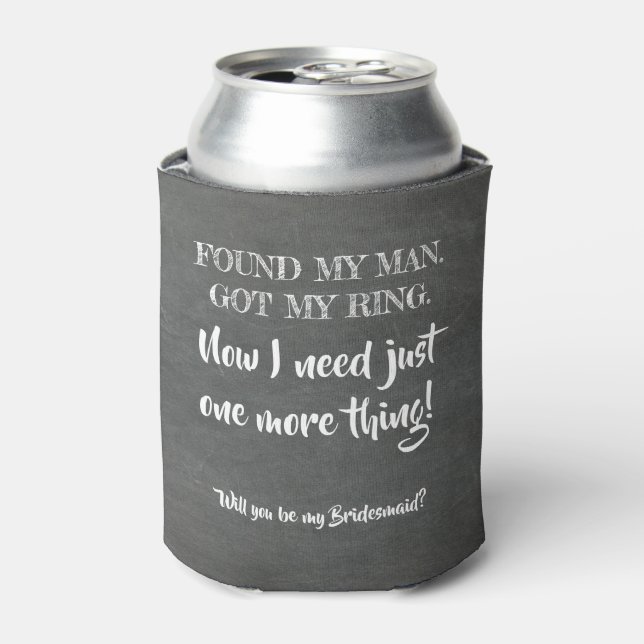 Enfriador De Latas Una cosa más - Funny Bridesmaid Propuesta (Lata Anverso)