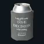 Enfriador De Latas Una decisión - Funny Groomsman Propuesta<br><div class="desc">Divertidos refrigeradores de bebidas de la propuesta de los groomsman - "Sólo puedo tomar una decisión en este boda"</div>