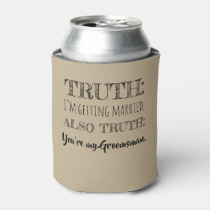 Enfriador De Latas Verdad - Funny Groomsman Propuesta Khaki