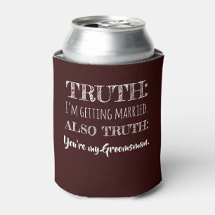 Enfriador De Latas Verdad - Funny Groomsman Propuesta Maroon