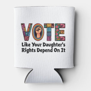 Enfriador De Latas Vota como si los derechos de tu hija dependieran d