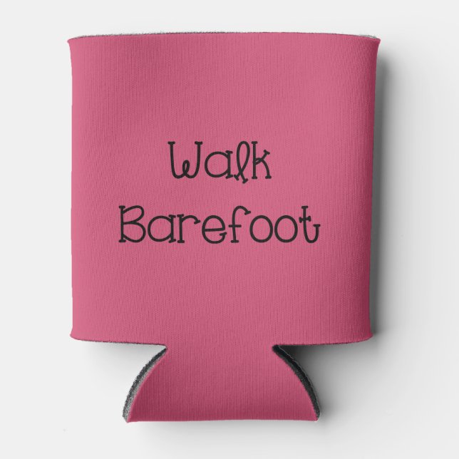 Enfriador De Latas Walk Barefoot Text Sayings (Anverso)
