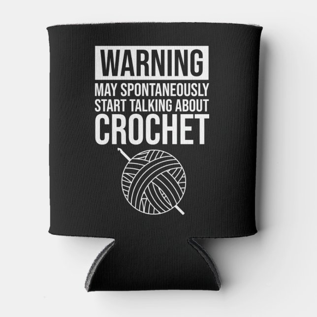 Enfriador De Latas Warning - May Start Talking About Crochet (Anverso)
