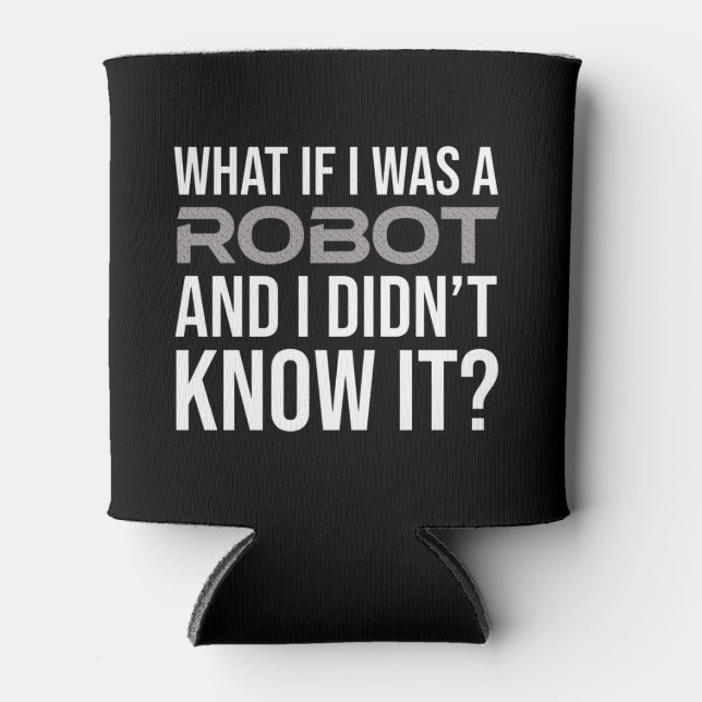 Enfriador De Latas ¿Y si fuera un robot y no lo supiera? (Anverso)