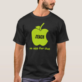 Enseñar. No hay aplicación para eso. Camisetas de
