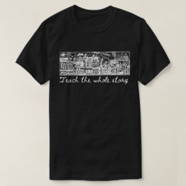 Enseñar Toda La Historia BHM Camiseta
