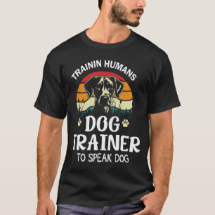 Entrenador De Perros I Entrenando Humanos Camiseta