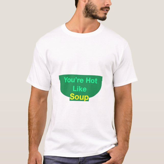 Eres como una camiseta de sopa caliente (Anverso)