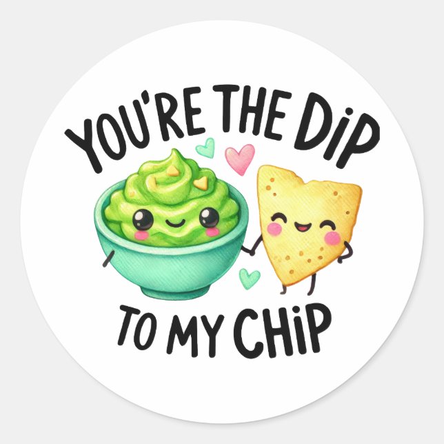Eres el Dip to My Chip - Pegatinas (Anverso)