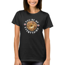 Eres mi camiseta de San Valentín Todo (Bagel)