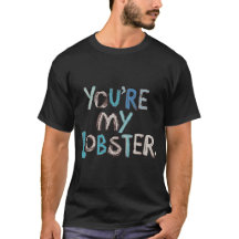 Eres mi camisetas de la cultura pop de la langosta