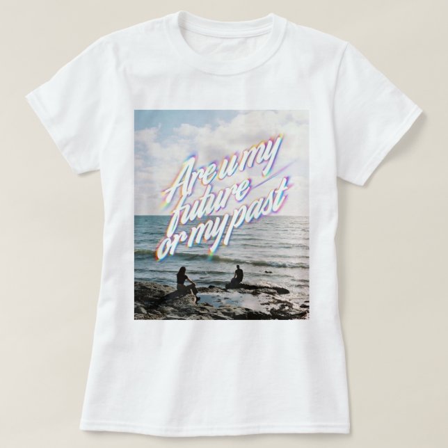 ¿Eres mi futuro o mi pasado Camiseta (Diseño del anverso)