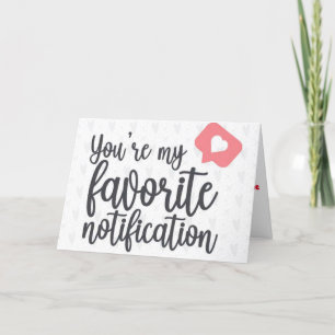 **ERES MI NOTIFICACIÓN FAVORITA** TARJETA DE AMOR