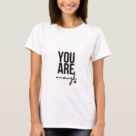 "Eres suficiente" Camisa de amor propio