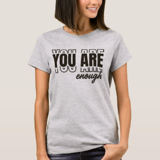 Eres suficiente mujeres camiseta de estilo Minimal