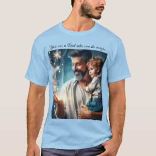 Eres un papá que puede hacer magia (2) camiseta