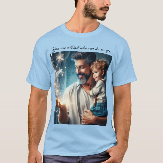 Eres un papá que puede hacer magia (2) camiseta (Anverso)