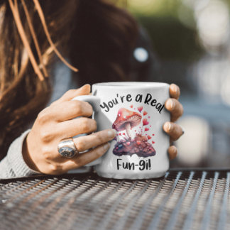 Eres una Taza Realmente Divertida de Hongos