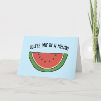 Eres uno en una tarjeta de saludo de melón