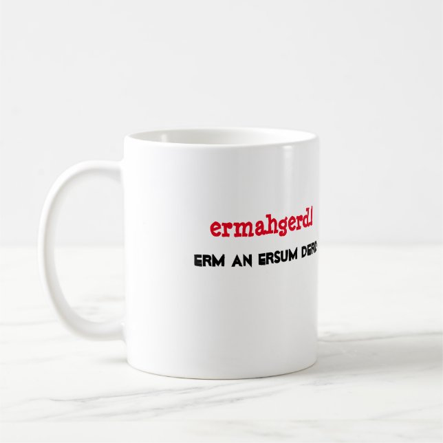 ¡Ermahgerd! Erm un diseño de la taza de Ersum Derd (Izquierda)