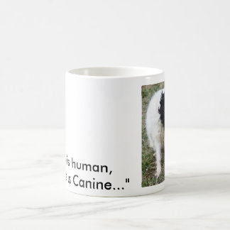 "Errar es humano, perdonar es canino…" taza