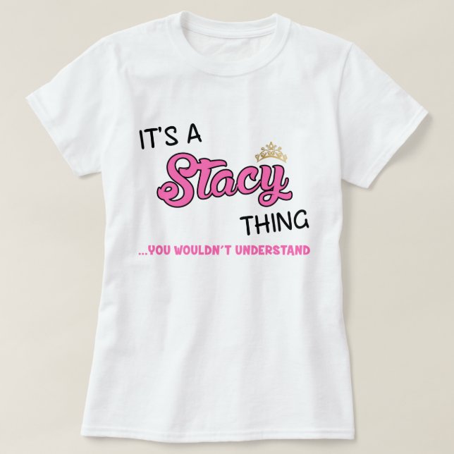 Es algo de Stacy que no entenderías la camiseta (Diseño del anverso)