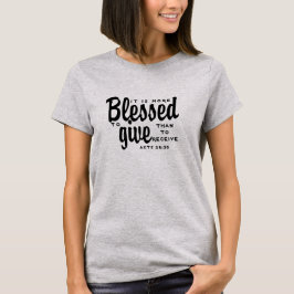 Es BENDECIDO PARA DAR que RECIBIR la camiseta
