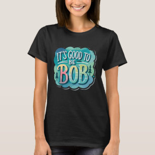 Es bueno ser camiseta de Bob Camisetas Bob para ho
