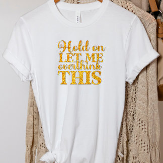 Es Gracioso Dejarme Sobrepensar Esta Camiseta