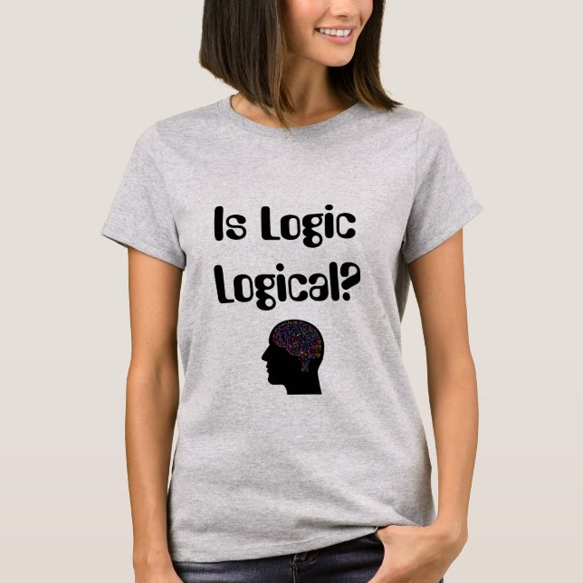 ¿Es lógica la lógica? Camiseta (Anverso)