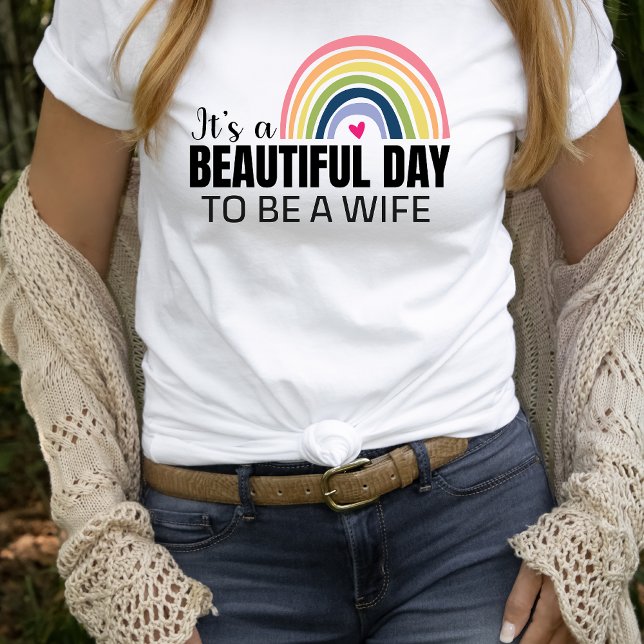 Es un bello día, esposa y camiseta arco iris (Subido por el creador)