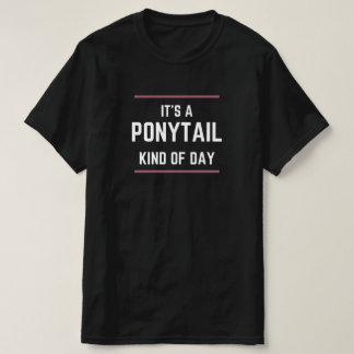 "Es un día de cola de caballo" Camiseta gráfica de