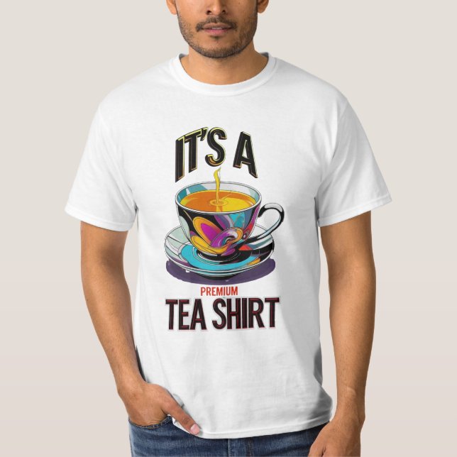 Es una camiseta de té de primera calidad (Anverso)