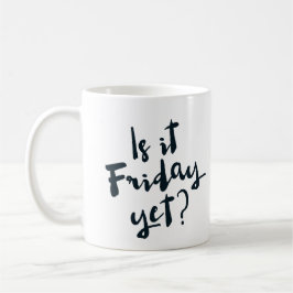 ¿Es viernes todavía? taza