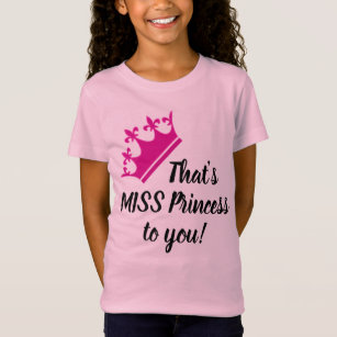 ¡Ésa es SRTA. princesa a usted! Camiseta femenina