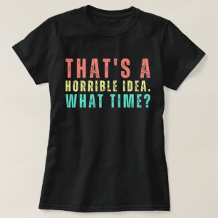 Esa es una idea terrible. ¿A qué hora? Camisa dive
