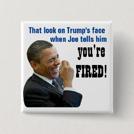 ¡Esa mirada, estás DESPEDIDO! botón Político